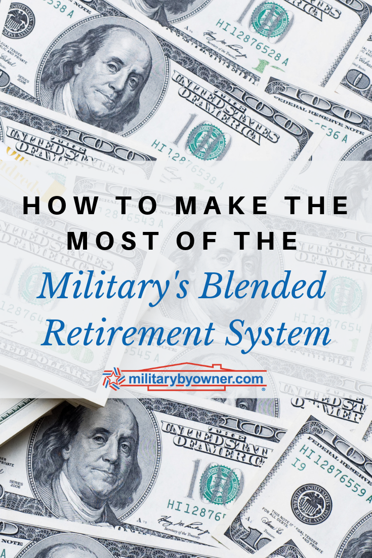 How To Make The Most Of The Military's Blended Retirement System